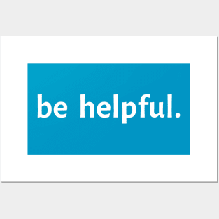 Be Helpful. Posters and Art